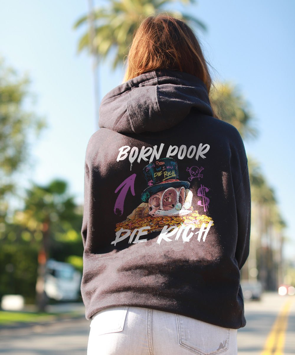 Born Poor Die Rich Premium Unisex Hoodie