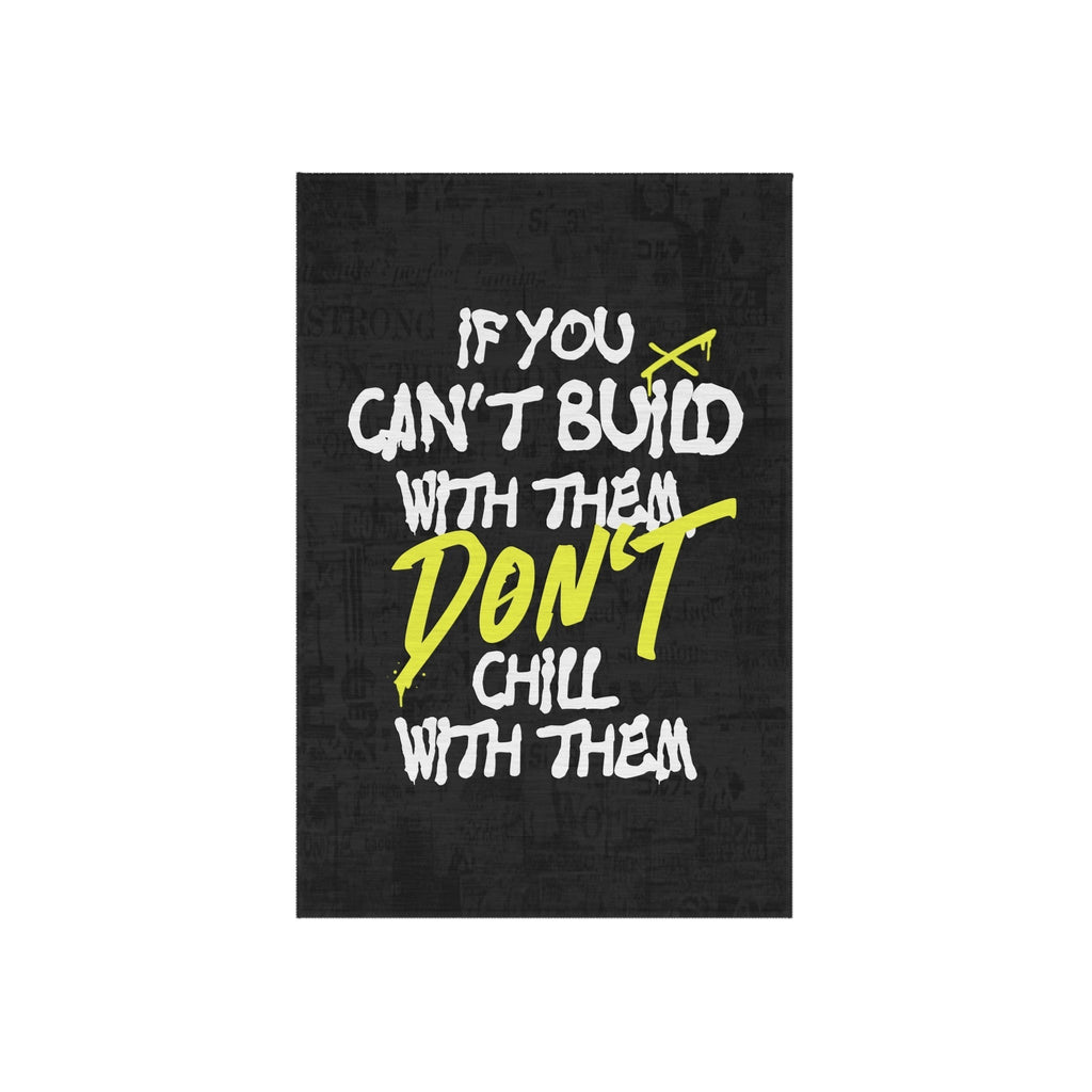 If You Can't Build With Them Don't Chill With Them Rug